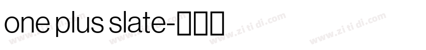 one plus slate字体转换